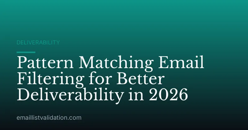 Pattern Matching Email Filtering for Better Deliverability in 2026