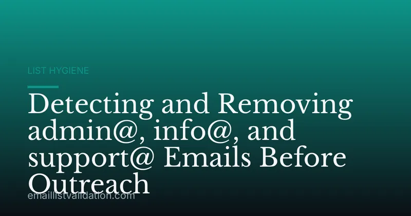 Detecting and Removing admin@, info@, and support@ Emails Before Outreach