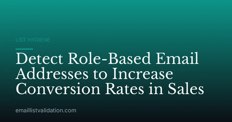 Detect Role-Based Email Addresses to Increase Conversion Rates in Sales