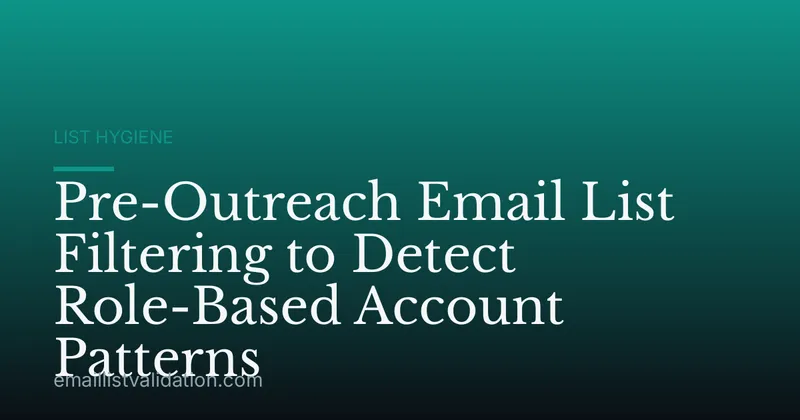 Pre-Outreach Email List Filtering to Detect Role-Based Account Patterns