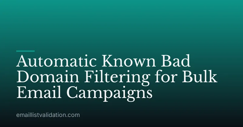 Automatic Known Bad Domain Filtering for Bulk Email Campaigns