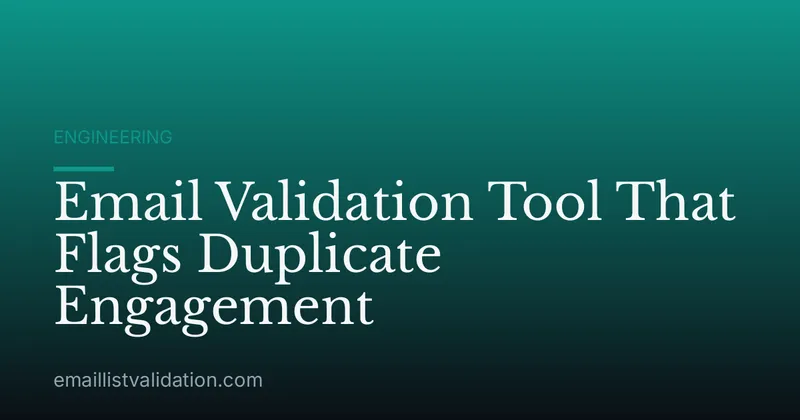 Email Validation Tool That Flags Duplicate Engagement