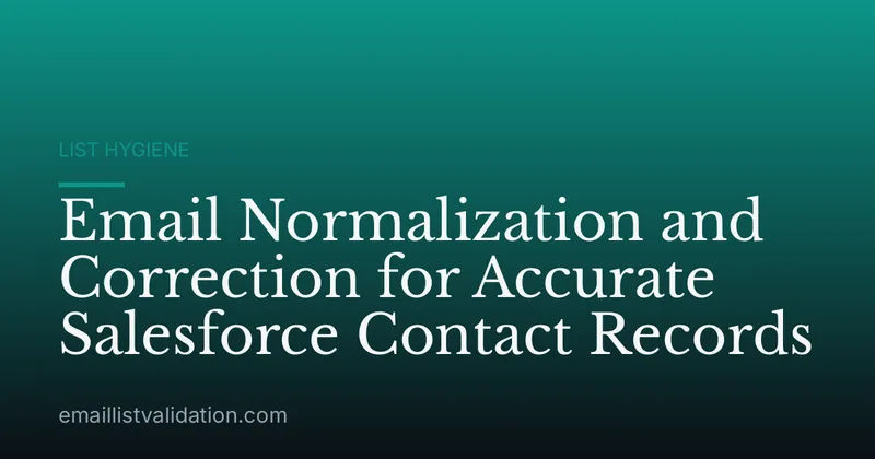 Email Normalization and Correction for Accurate Salesforce Contact Records