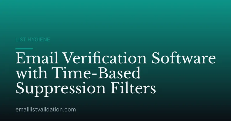 Email Verification Software with Time-Based Suppression Filters