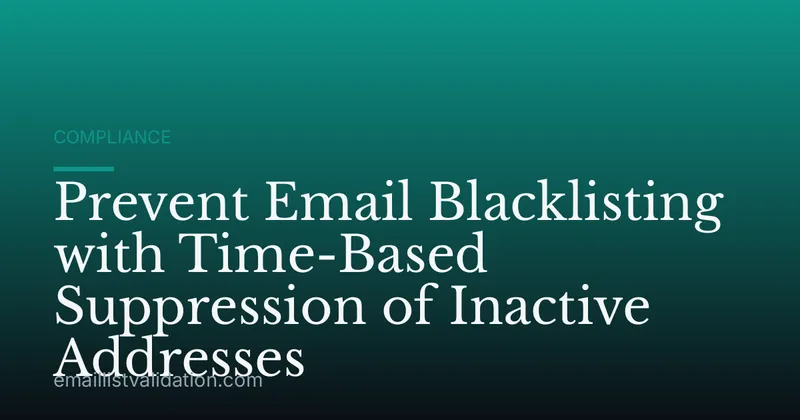 Prevent Email Blacklisting with Time-Based Suppression of Inactive Addresses