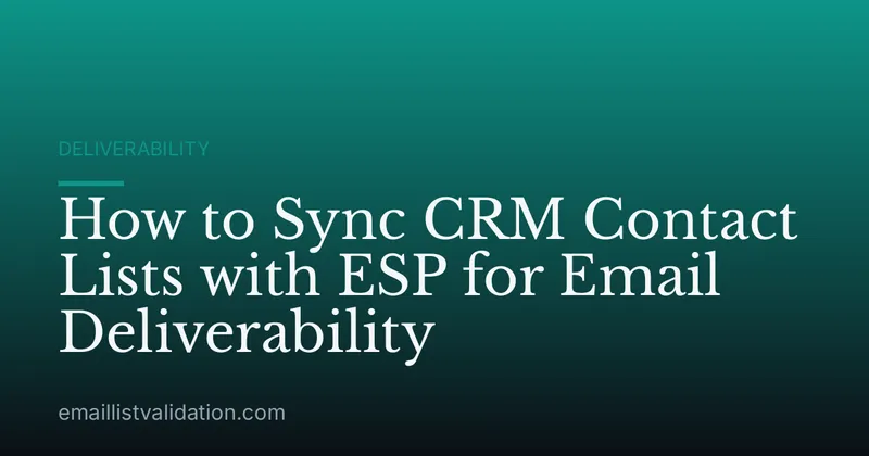 How to Sync CRM Contact Lists with ESP for Email Deliverability