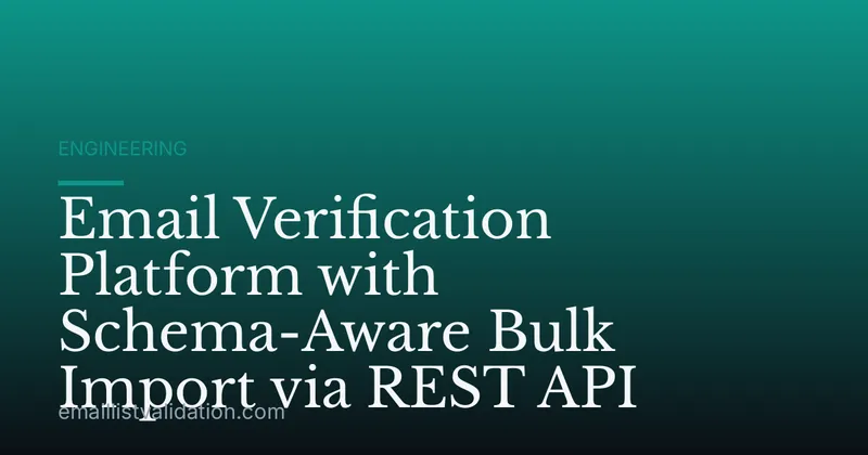 Email Verification Platform with Schema-Aware Bulk Import via REST API