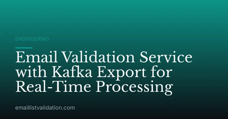 Email Validation Service with Kafka Export for Real-Time Processing
