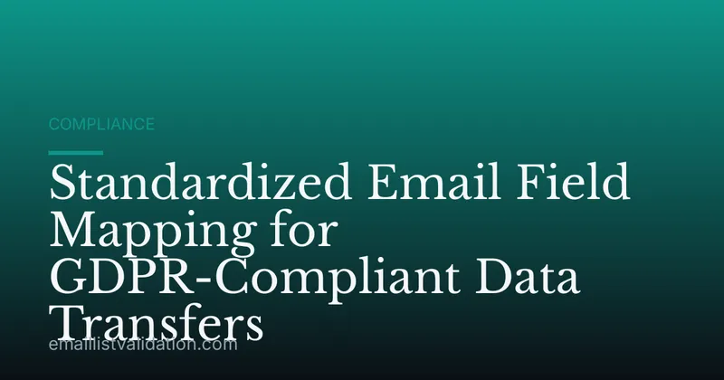 Standardized Email Field Mapping for GDPR-Compliant Data Transfers