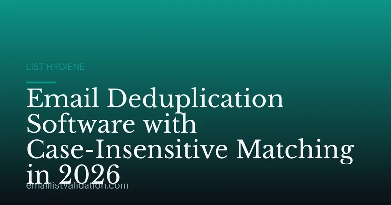 Email Deduplication Software with Case-Insensitive Matching in 2026
