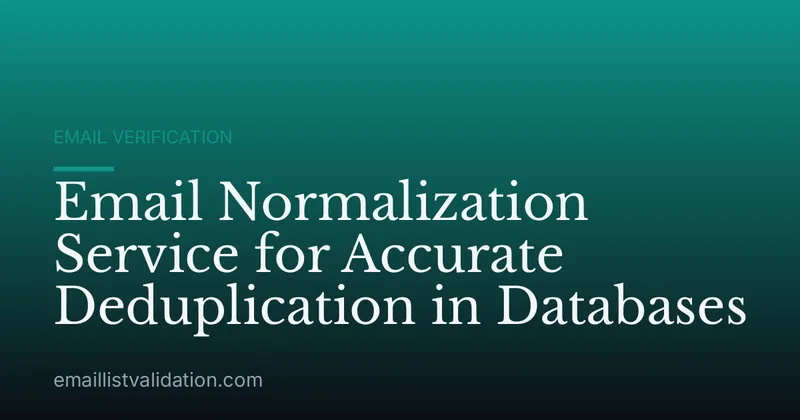 Email Normalization Service for Accurate Deduplication in Databases