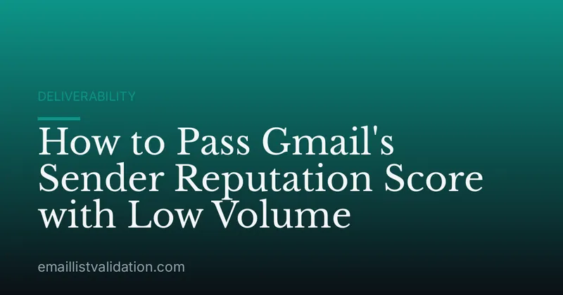 How to Pass Gmail's Sender Reputation Score with Low Volume