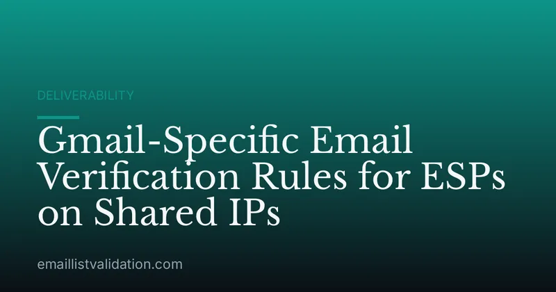 Gmail-Specific Email Verification Rules for ESPs on Shared IPs