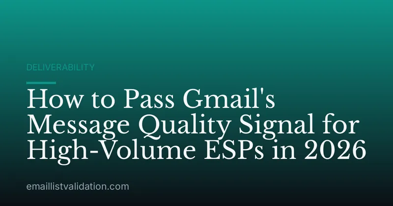 How to Pass Gmail's Message Quality Signal for High-Volume ESPs in 2026