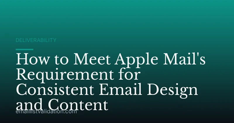 How to Meet Apple Mail's Requirement for Consistent Email Design and Content