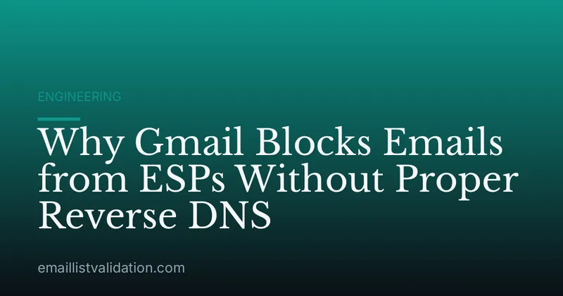 Why Gmail Blocks Emails from ESPs Without Proper Reverse DNS