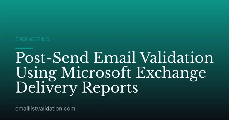 Post-Send Email Validation Using Microsoft Exchange Delivery Reports