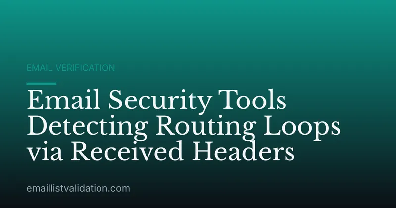 Email Security Tools Detecting Routing Loops via Received Headers