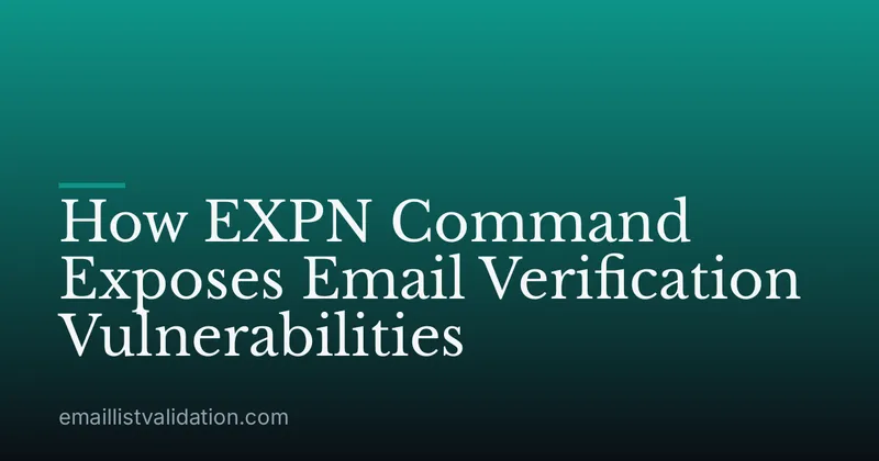 How EXPN Command Exposes Email Verification Vulnerabilities