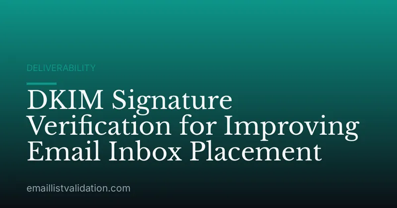 DKIM Signature Verification for Improving Email Inbox Placement