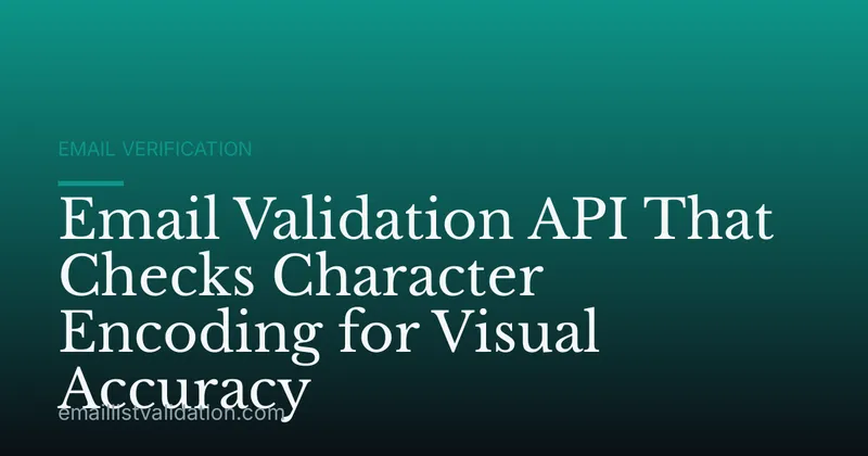 Email Validation API That Checks Character Encoding for Visual Accuracy