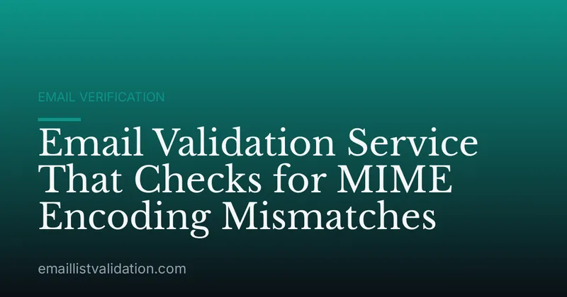 Email Validation Service That Checks for MIME Encoding Mismatches