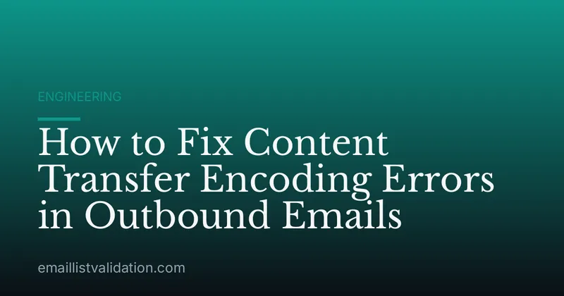 How to Fix Content Transfer Encoding Errors in Outbound Emails