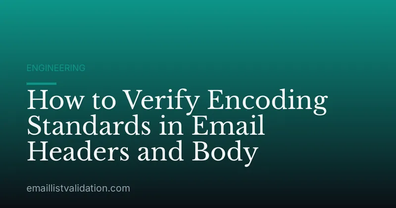 How to Verify Encoding Standards in Email Headers and Body