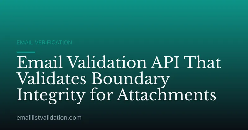 Email Validation API That Validates Boundary Integrity for Attachments