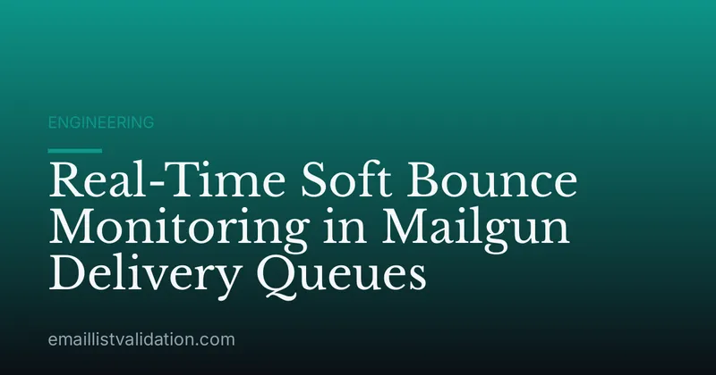 Real-Time Soft Bounce Monitoring in Mailgun Delivery Queues