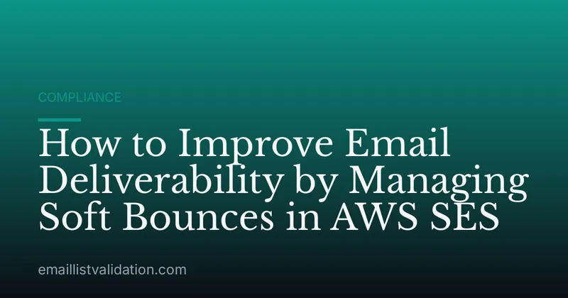 How to Improve Email Deliverability by Managing Soft Bounces in AWS SES