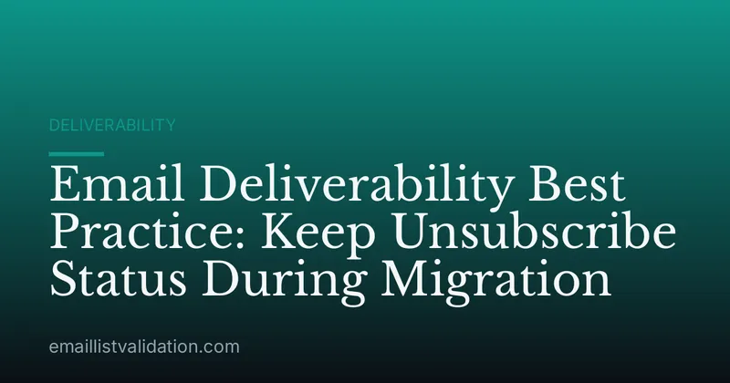 Email Deliverability Best Practice: Keep Unsubscribe Status During Migration