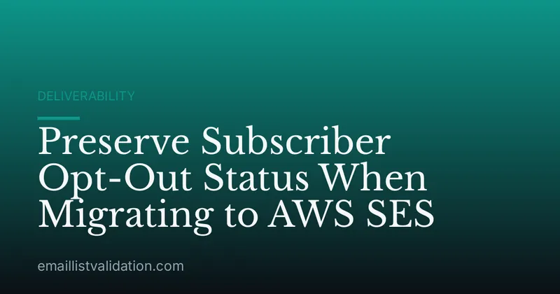 Preserve Subscriber Opt-Out Status When Migrating to AWS SES