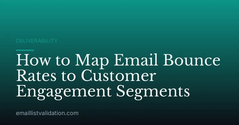 How to Map Email Bounce Rates to Customer Engagement Segments