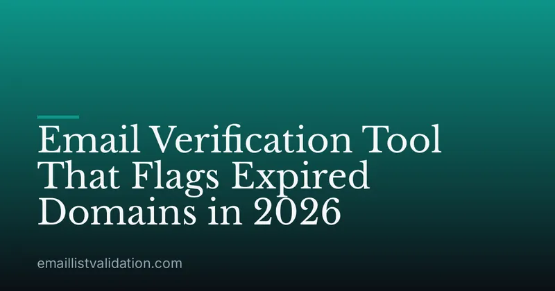 Email Verification Tool That Flags Expired Domains in 2026