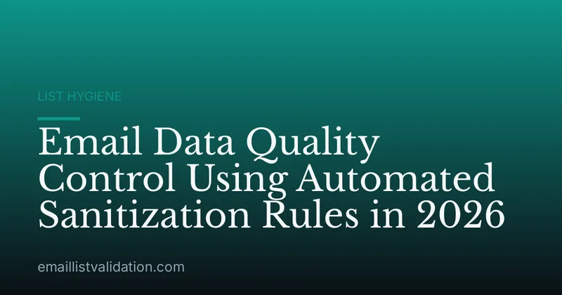 Email Data Quality Control Using Automated Sanitization Rules in 2026