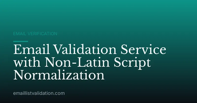 Email Validation Service with Non-Latin Script Normalization