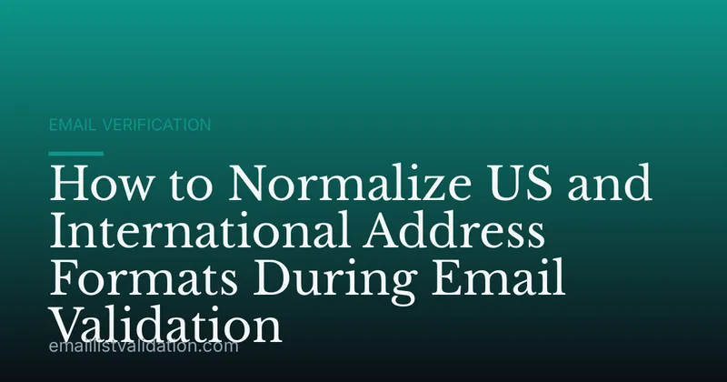 How to Normalize US and International Address Formats During Email Validation