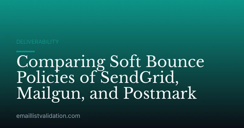 Comparing Soft Bounce Policies of SendGrid, Mailgun, and Postmark