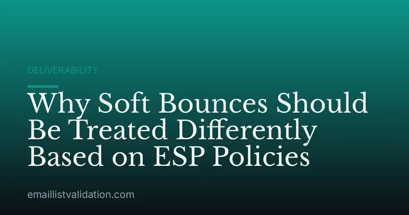 Why Soft Bounces Should Be Treated Differently Based on ESP Policies
