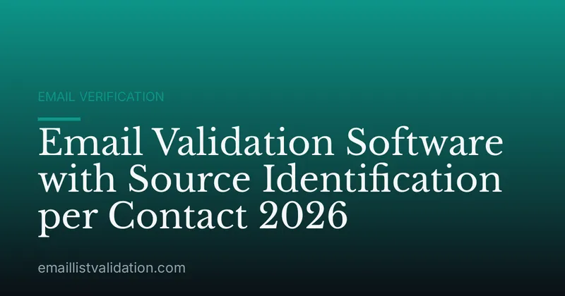 Email Validation Software with Source Identification per Contact 2026