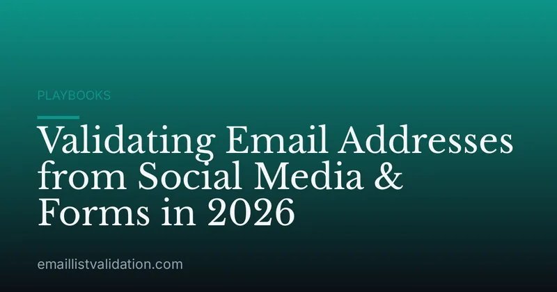 Validating Email Addresses from Social Media & Forms in 2026