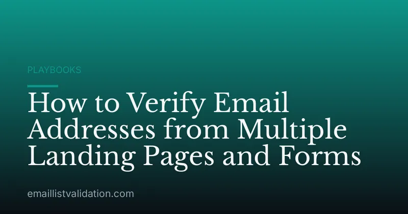 How to Verify Email Addresses from Multiple Landing Pages and Forms