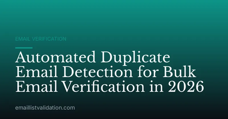 Automated Duplicate Email Detection for Bulk Email Verification in 2026