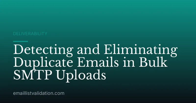 Detecting and Eliminating Duplicate Emails in Bulk SMTP Uploads