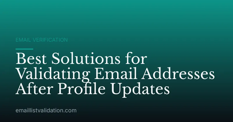 Best Solutions for Validating Email Addresses After Profile Updates
