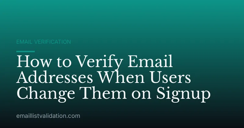 How to Verify Email Addresses When Users Change Them on Signup