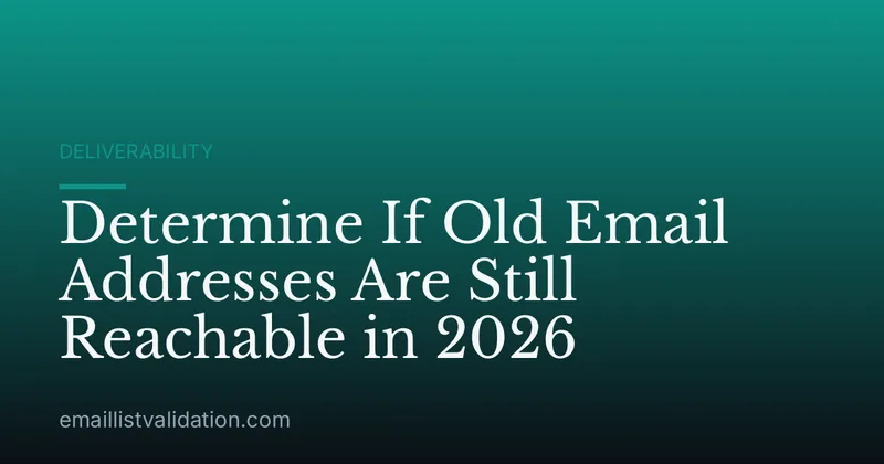 Determine If Old Email Addresses Are Still Reachable in 2026