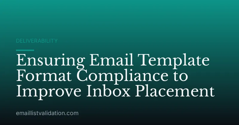 Ensuring Email Template Format Compliance to Improve Inbox Placement