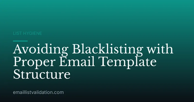 Avoiding Blacklisting with Proper Email Template Structure